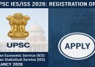 UPSC IES/ISS 2026 Notification Out: Registration Starts for 44 Vacancies – Apply Online Now