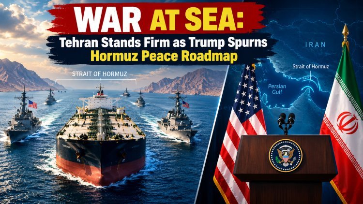 Tehran Refuses to Back Down After Trump Rejects Hormuz Peace Plan