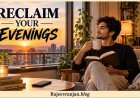 Why Your Evenings Disappear: How to Reclaim Your Time Without Following a Perfect Routine