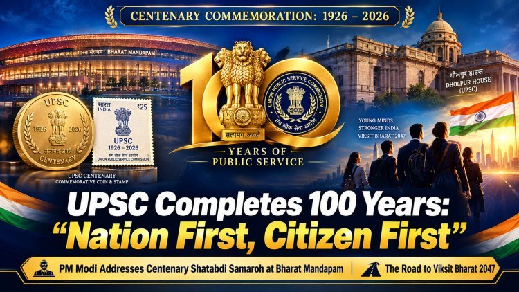 UPSC Centenary: PM Modi Urges Civil Servants to Put 'Nation First, Citizen First'